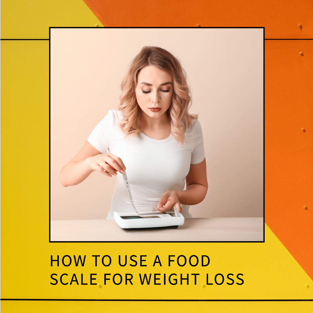 how to use a food scale for weight loss