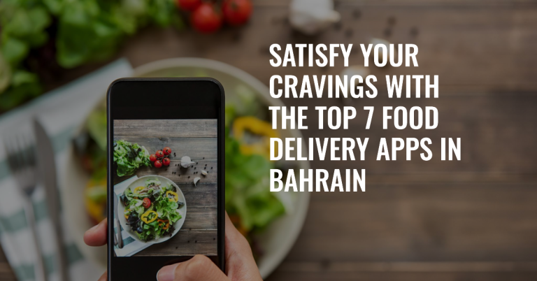 7 Best Food Delivery Apps in Bahrain